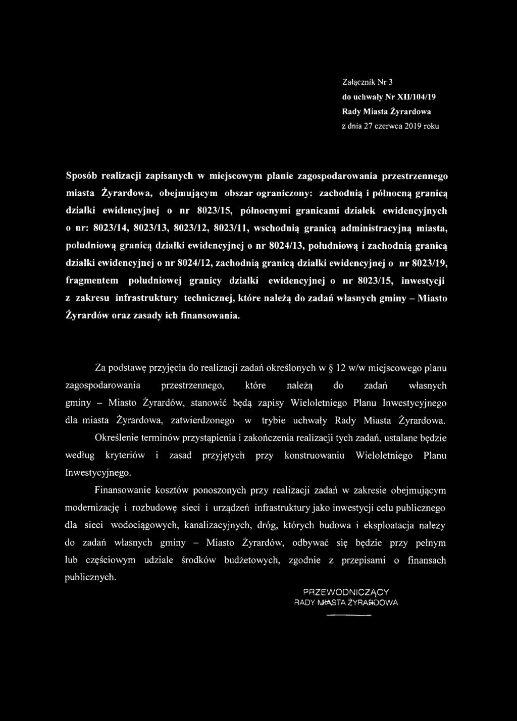 administracyjną miasta, południową granicą działki ewidencyjnej o nr 8024/13, południową i zachodnią granicą działki ewidencyjnej o nr 8024/12, zachodnią granicą działki ewidencyjnej o nr 8023/19,