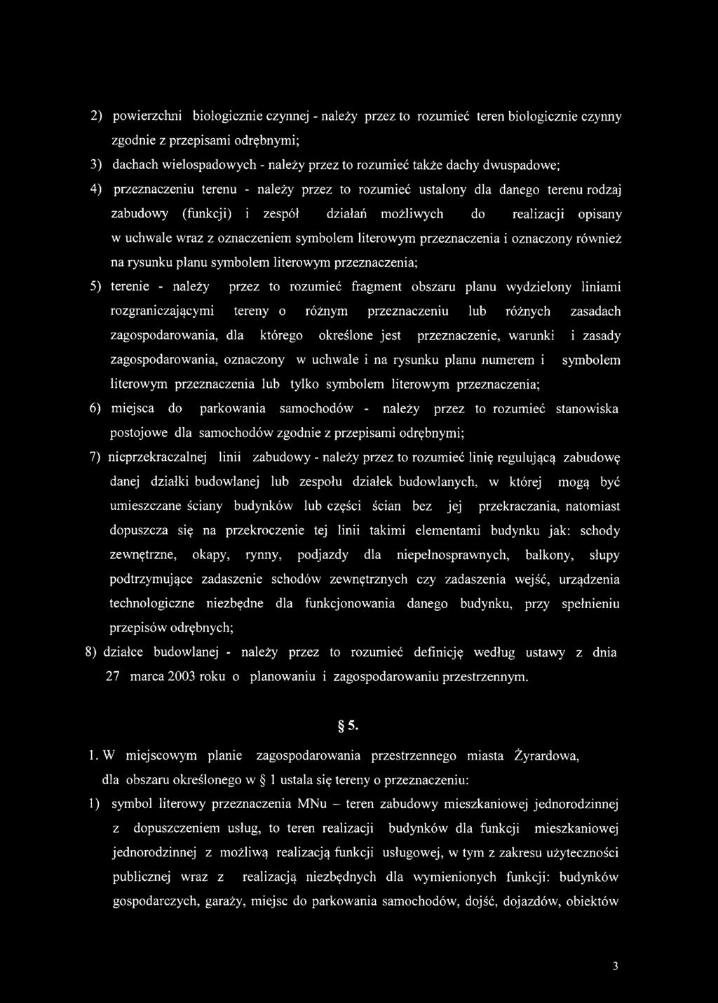literowym przeznaczenia i oznaczony również na rysunku planu symbolem literowym przeznaczenia; 5) terenie - należy przez to rozumieć fragment obszaru planu wydzielony liniami rozgraniczającymi tereny