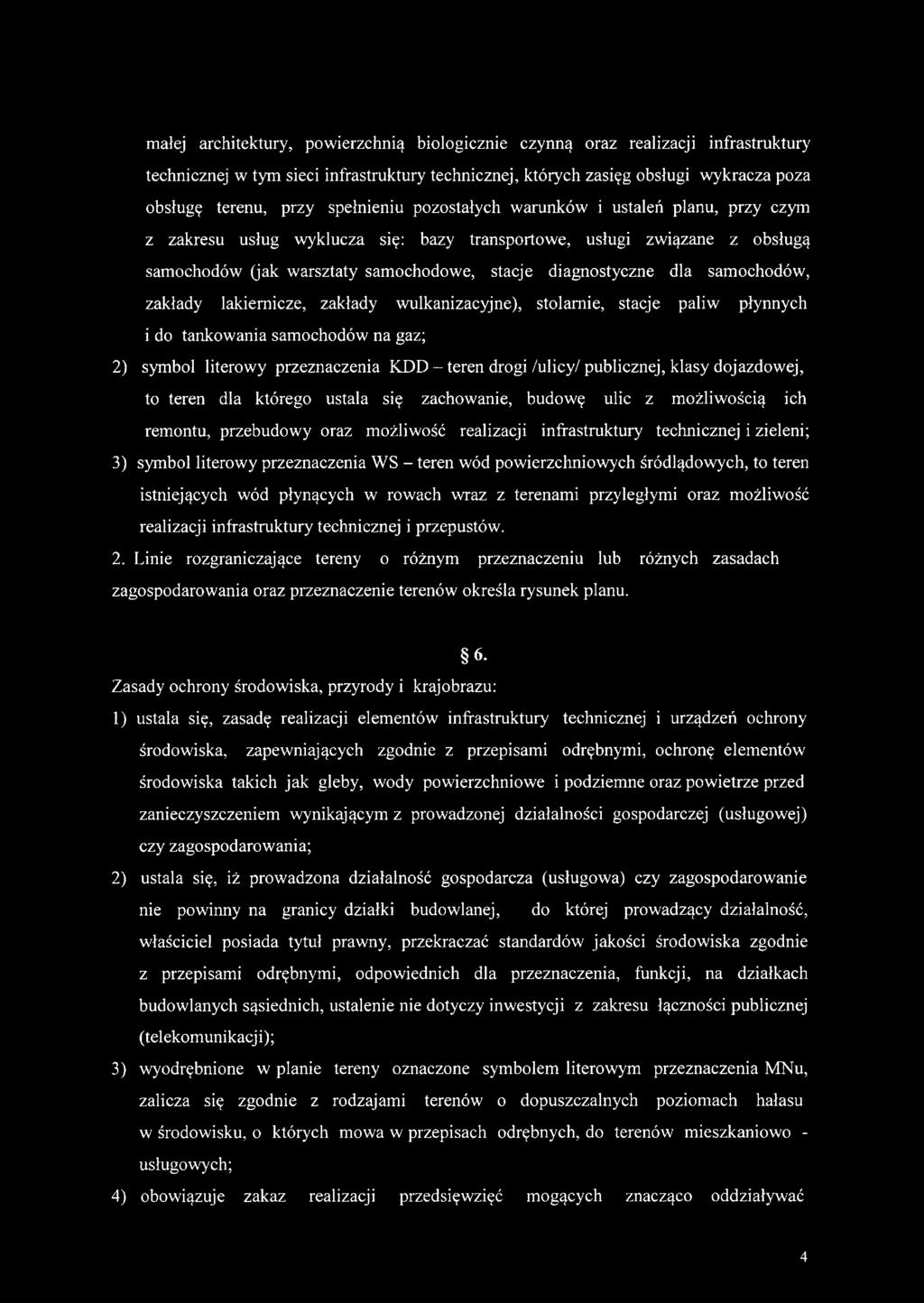 samochodów, zakłady lakiernicze, zakłady wulkanizacyjne), stolarnie, stacje paliw płynnych i do tankowania samochodów na gaz; 2) symbol literowy przeznaczenia KDD- teren drogi /ulicy/ publicznej,