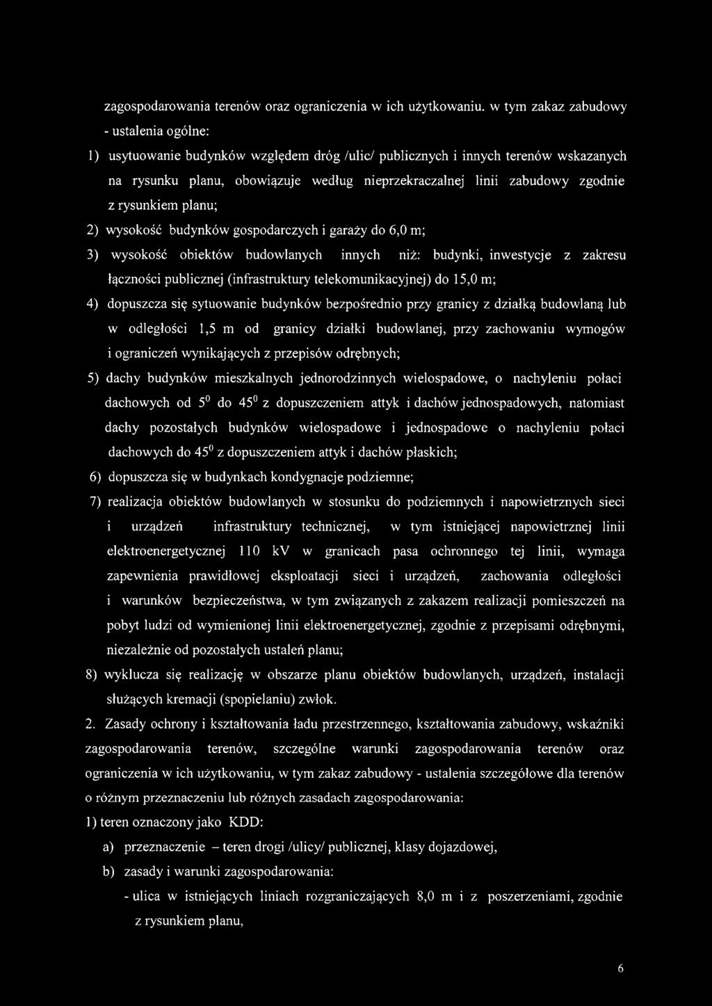 inwestycje z zakresu łączności publicznej (infrastruktury telekomunikacyjnej) do 15,0 m; 4) dopuszcza się sytuowanie budynków bezpośrednio przy granicy z działką budowlaną lub w odległości 1,5 m od
