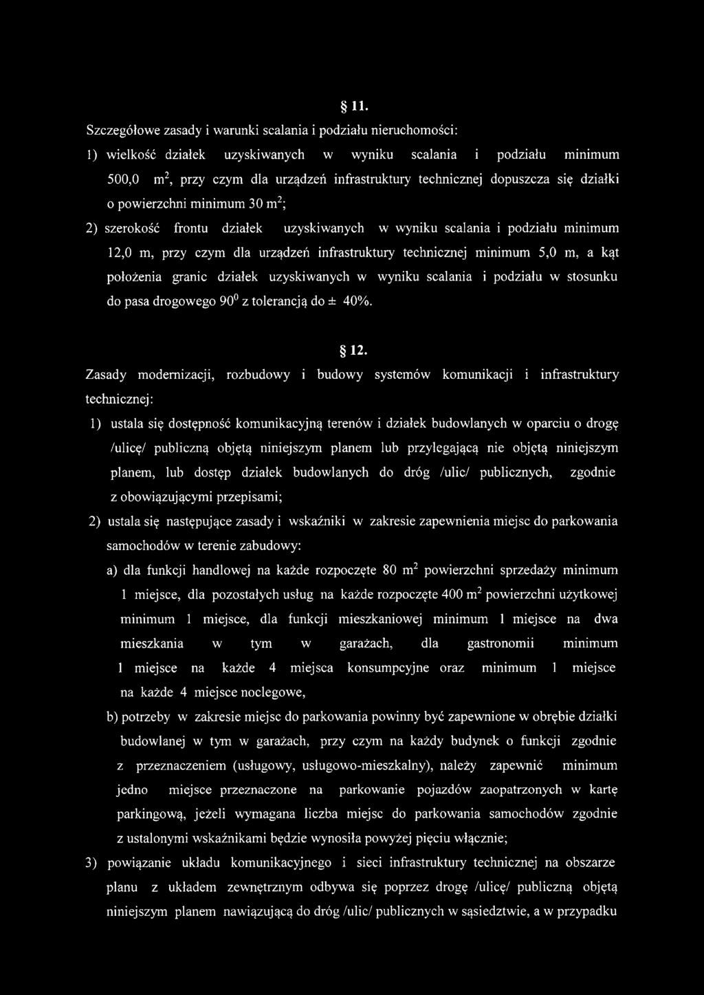 m, a kąt położenia granic działek uzyskiwanych w wyniku scalania i podziału w stosunku do pasa drogowego 90 z tolerancją do ± 40%. 12.