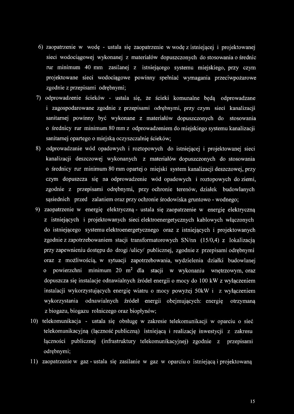 komunalne będą odprowadzane i zagospodarowane zgodnie z przepisami odrębnymi, przy czym sieci kanalizacji sanitarnej powinny być wykonane z materiałów dopuszczonych do stosowania o średnicy rur