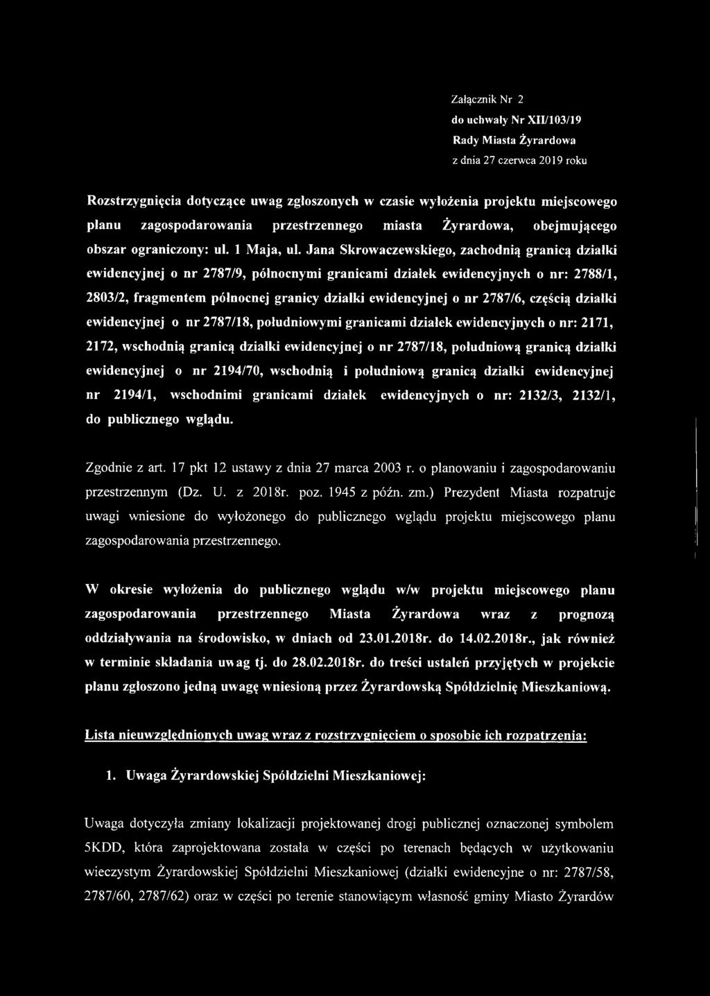 Jana Skrowaczewskiego, zachodnią granicą działki ewidencyjnej o nr 2787/9, północnymi granicami działek ewidencyjnych o nr: 2788/1, 2803/2, fragmentem północnej granicy działki ewidencyjnej o nr