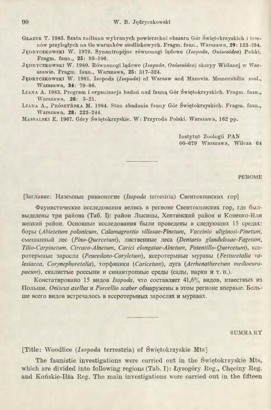 90 W. B. Jędryczkowski G ł a z e k T. 1985. Szata roślinna wybranych powierzchni obszaru Gór Świętokrzyskich i terenów przyległych na tle warunków siedliskowych. Fragm. faun., Warszawa, 2 9 : 153-234.