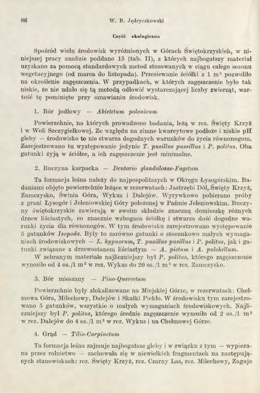 86 W. B. Jędryczkowski Część ekologiczna Spośród wielu środowisk wyróżnionych w Górach Świętokrzyskich, w niniejszej pracy analizie poddano 15 (tab.