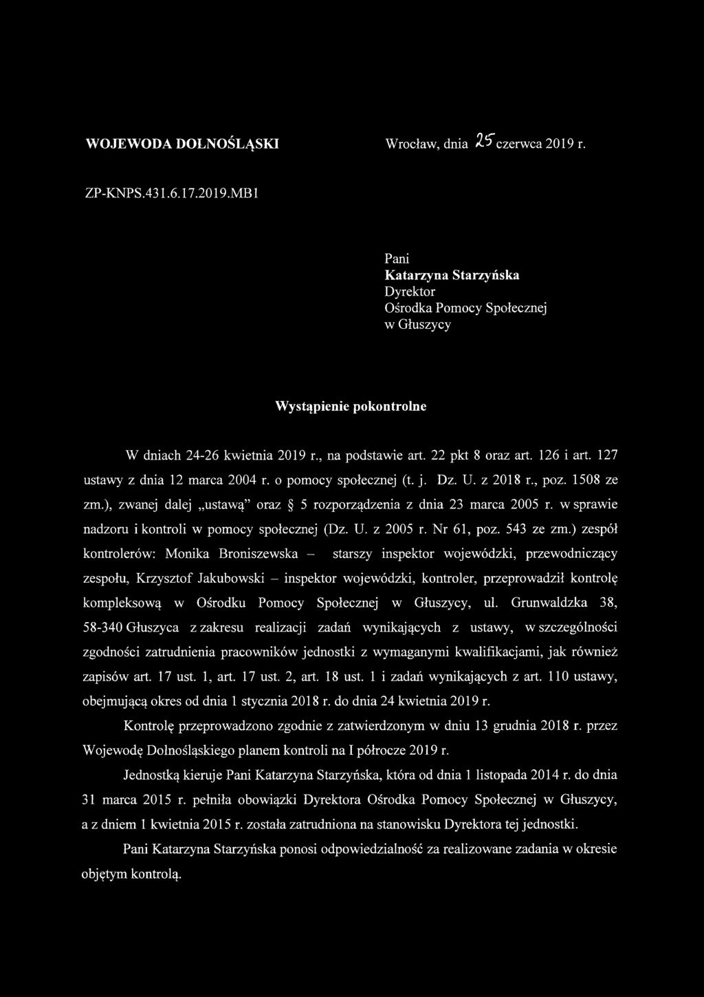 ), zwanej dalej ustawą oraz 5 rozporządzenia z dnia 23 marca 2005 r. w sprawie nadzoru i kontroli w pomocy społecznej (Dz. U. z 2005 r. Nr 61, poz. 543 ze zm.