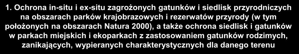 1. Ochrona in-situ i ex-situ zagrożonych gatunków i siedlisk przyrodniczych na obszarach parków krajobrazowych i rezerwatów przyrody (w tym położonych na obszarach Natura 2000), a także ochrona