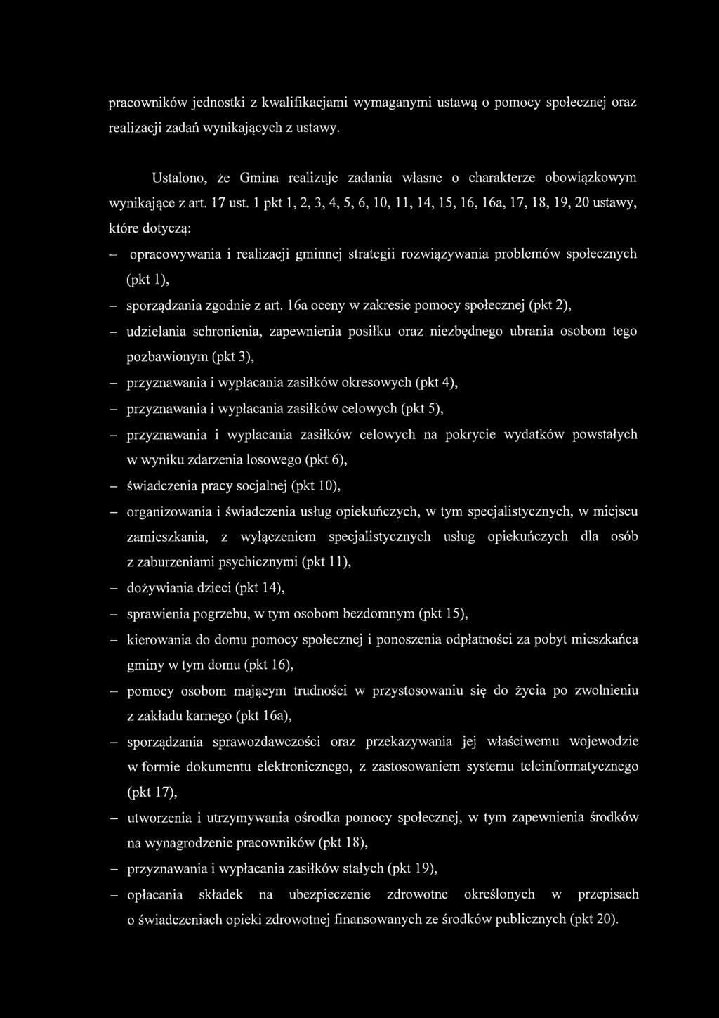 1 pkt 1, 2, 3, 4, 5, 6, 10, 11, 14, 15, 16, 16a, 17, 18, 19, 20 ustawy, - opracowywania i realizacji gminnej strategii rozwiązywania problemów społecznych (pkt 1), - sporządzania zgodnie z art.