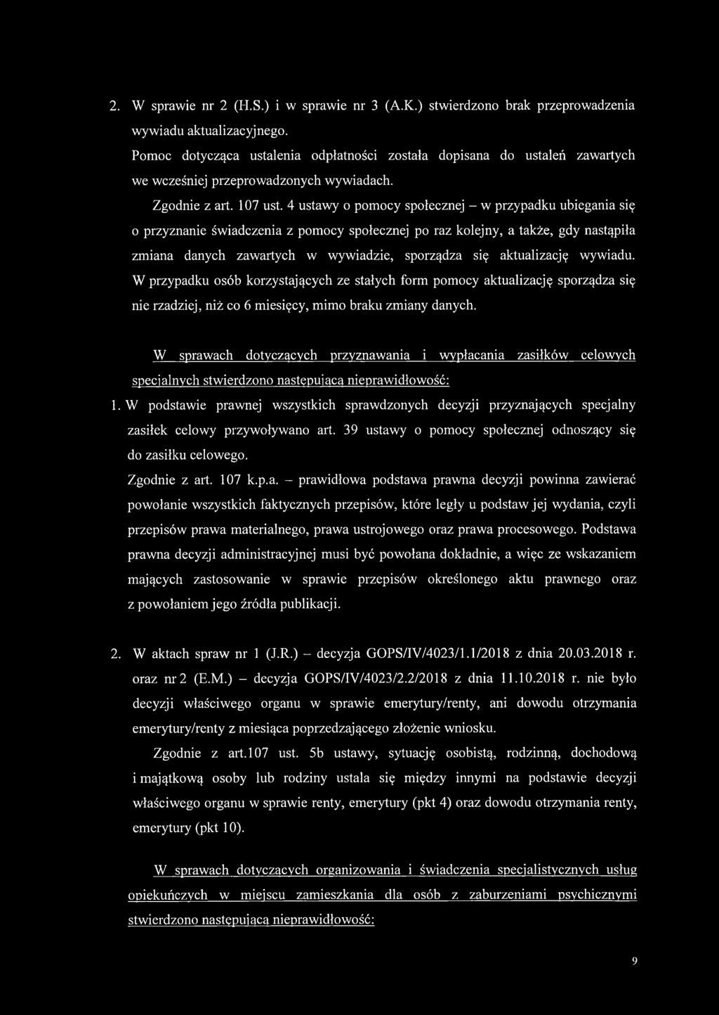 4 ustawy o pomocy społecznej - w przypadku ubiegania się 0 przyznanie świadczenia z pomocy społecznej po raz kolejny, a także, gdy nastąpiła zmiana danych zawartych w wywiadzie, sporządza się