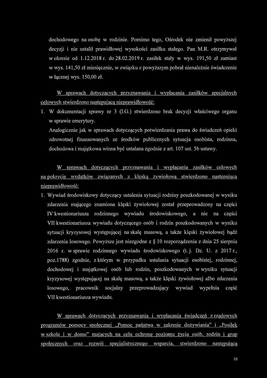 W sprawach dotyczących przyznawania i wypłacania zasiłków specjalnych celowych stwierdzono następującą nieprawidłowość: 1. W dokumentacji sprawy nr 3 (I.G.