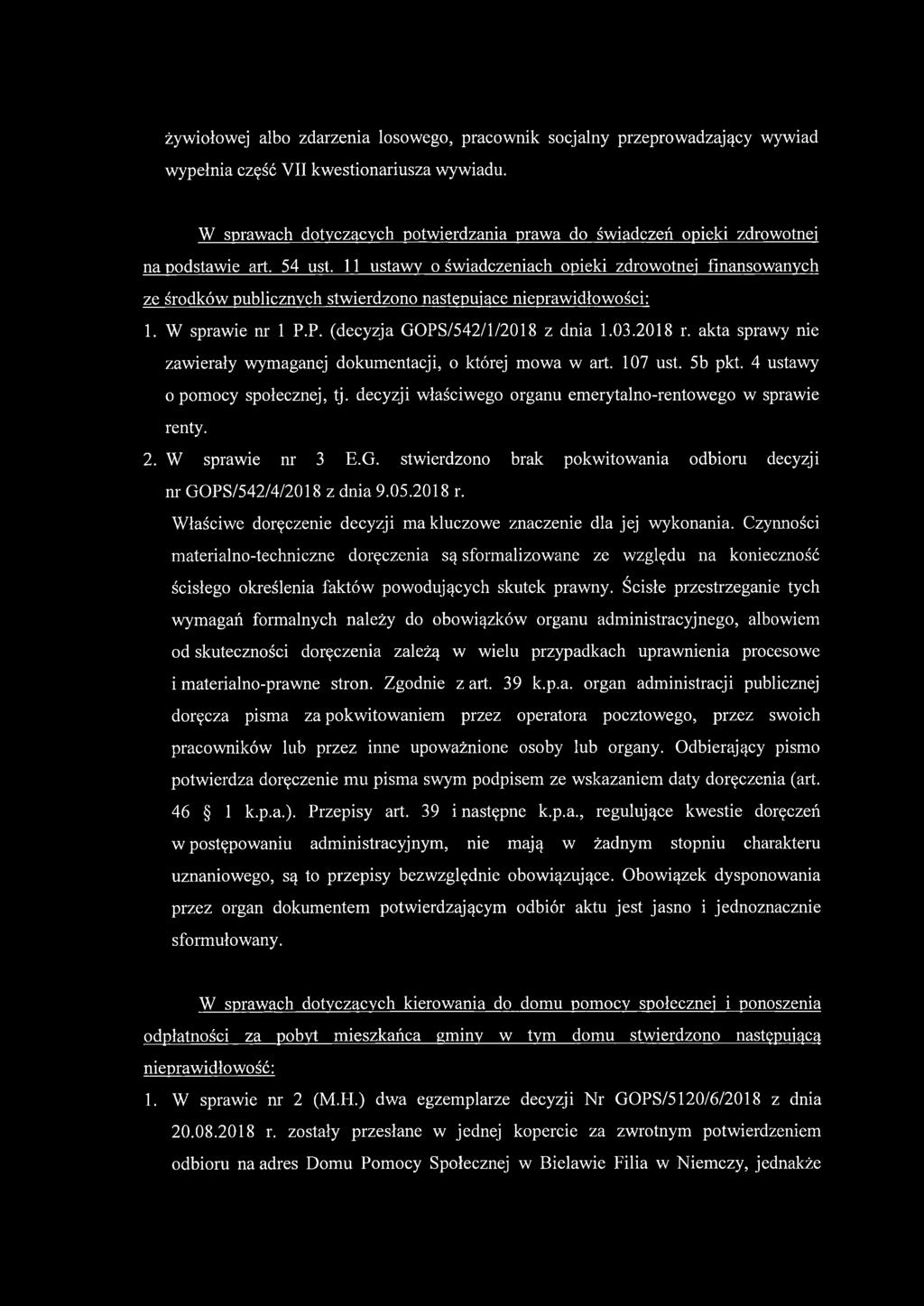 11 ustawy o świadczeniach opieki zdrowotnej finansowanych ze środków publicznych stwierdzono następujące nieprawidłowości: 1. W sprawie nr 1 P.P. (decyzja GOPS/542/1/2018 z dnia 1.03.2018 r.