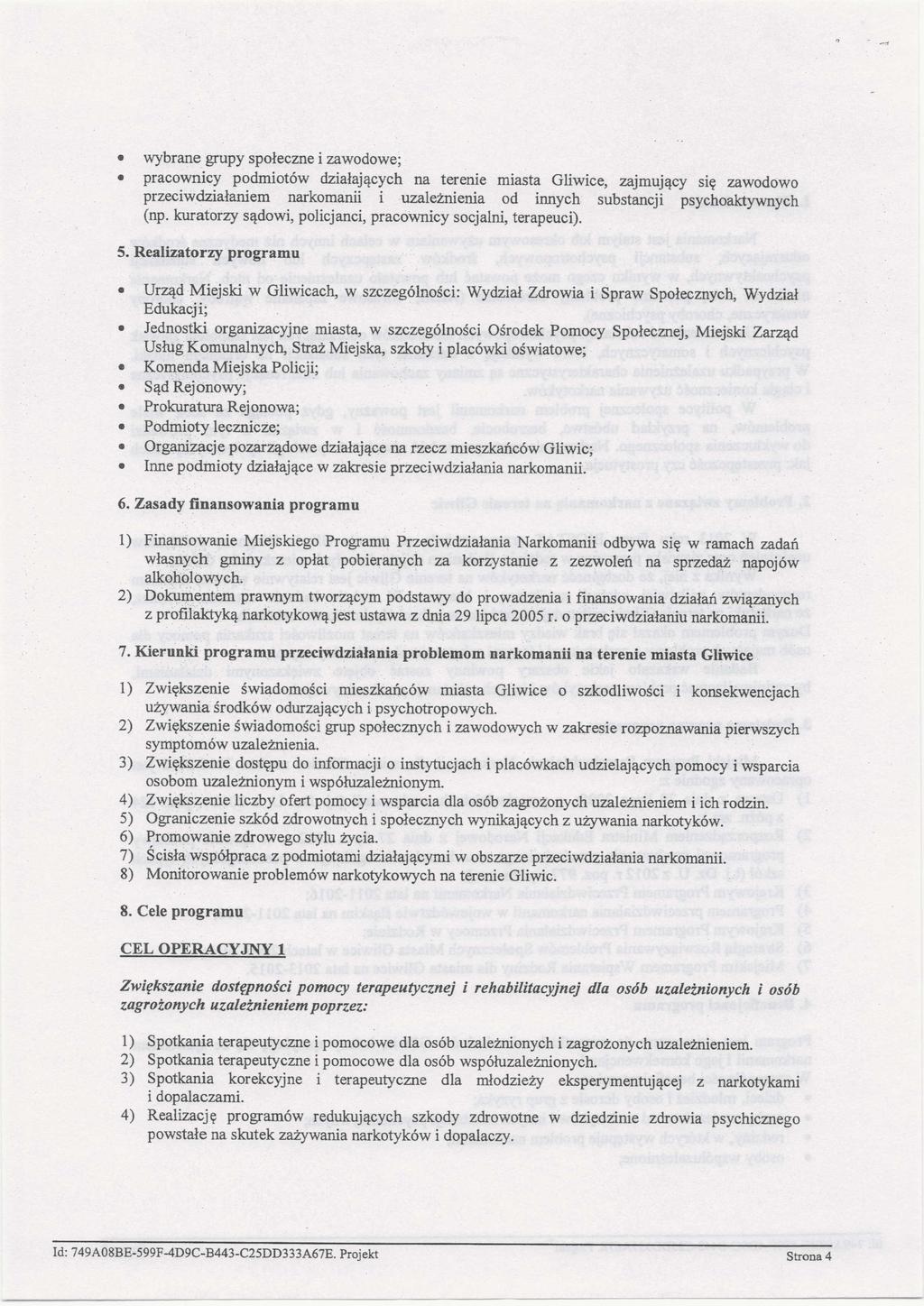 0 wybrane grupy społeczne i zawodowe; 0 pracownicy podmiotów działających na terenie miasta Gliwice, zajmujący się zawodowo przeciwdziałaniem narkomanii i uzależnienia od imiych substancji