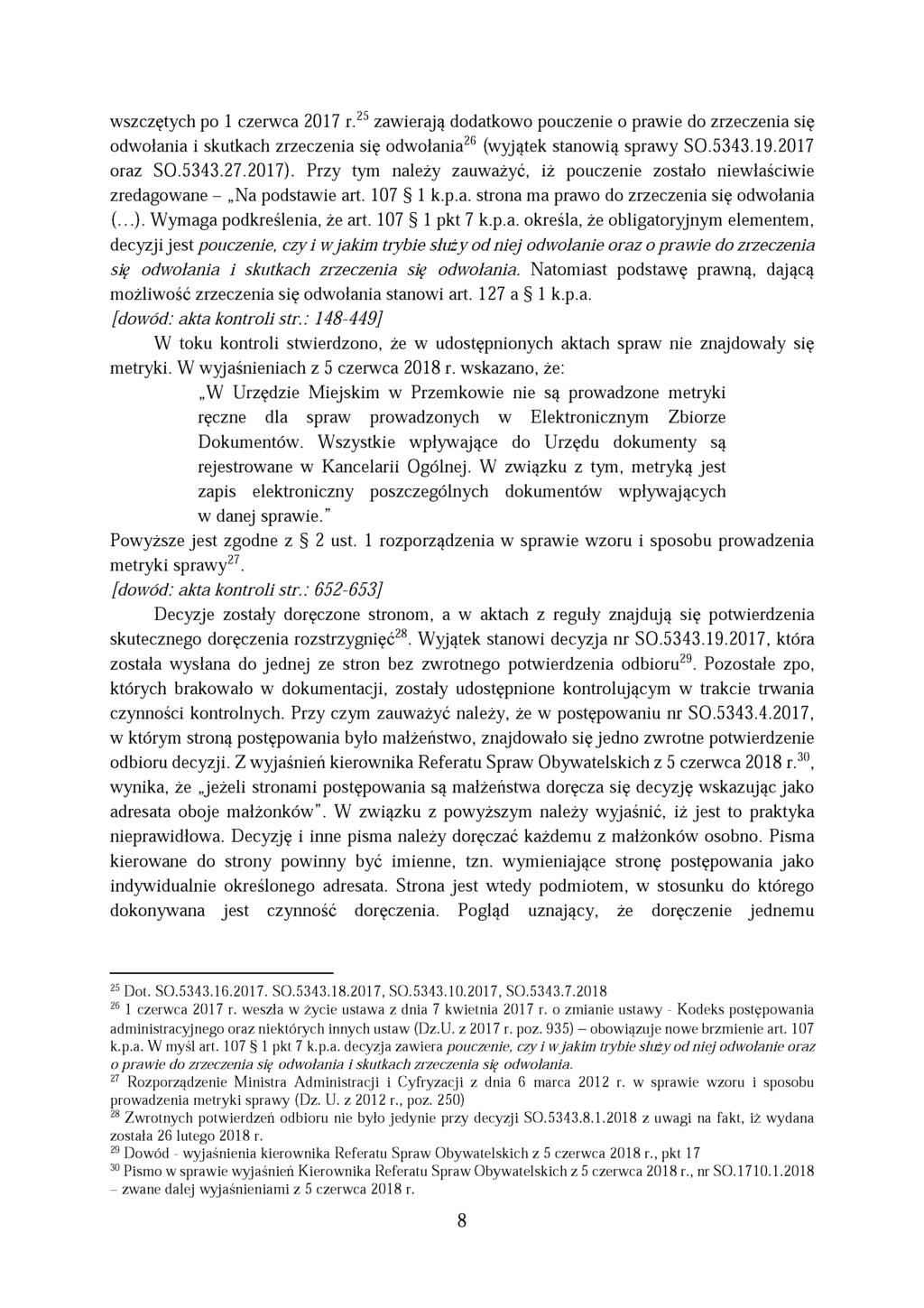 wszczętych po 1 czerwca 2017 r.25 zawierają dodatkowo pouczenie o prawie do zrzeczenia się odwołania i skutkach zrzeczenia się odwołania26 (wyjątek stanowią sprawy SO.5343.19.2017 oraz SO.5343.27.
