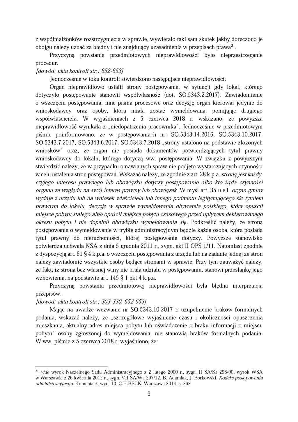 z współmałżonków rozstrzygnięcia w sprawie, wywierało taki sam skutek jakby doręczono je obojgu należy uznać za błędny i nie znajdujący uzasadnienia w przepisach prawa31.