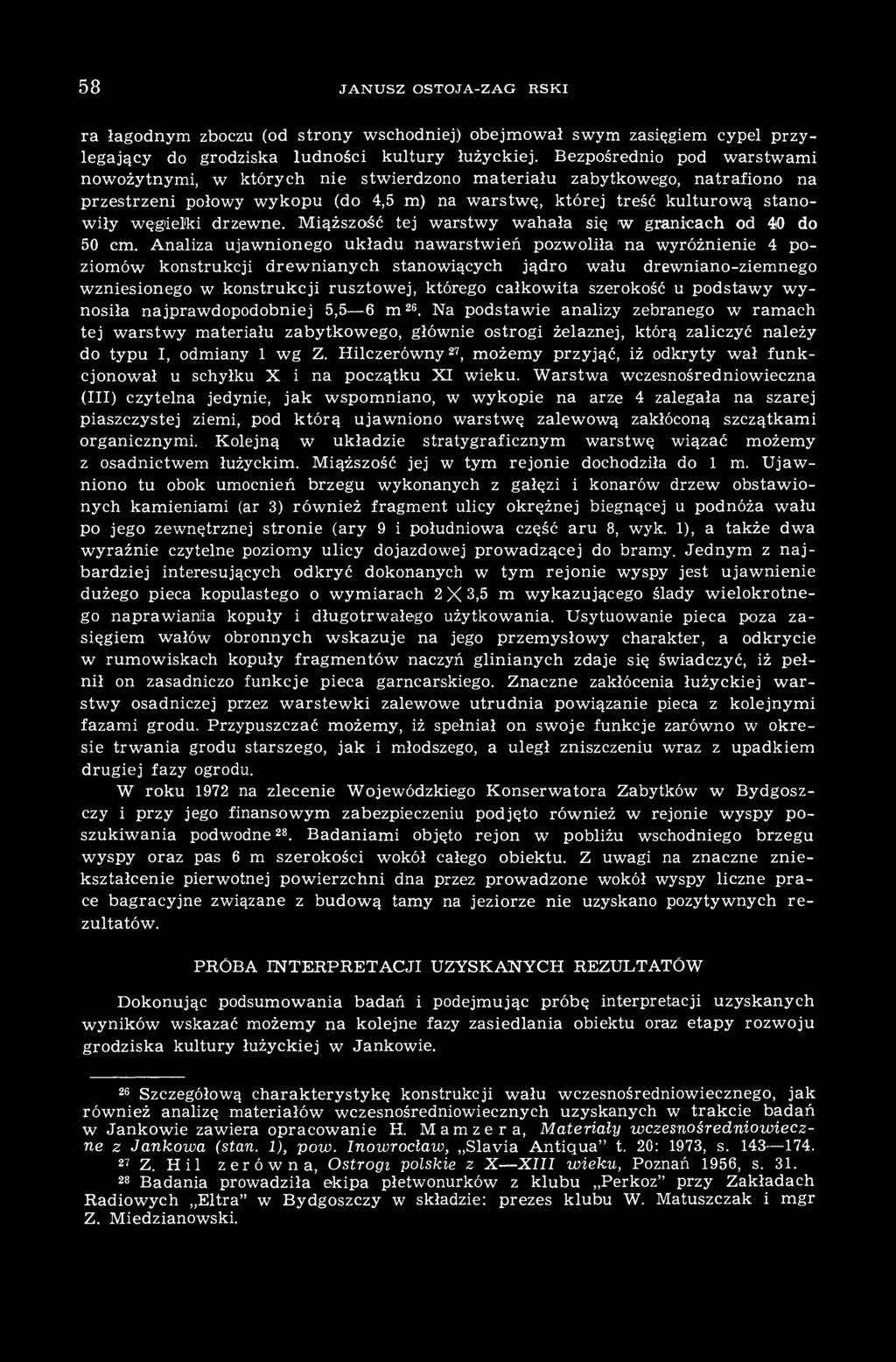 drzewne. Miąższość tej warstwy wahała się w granicach od 40 do 50 cm.
