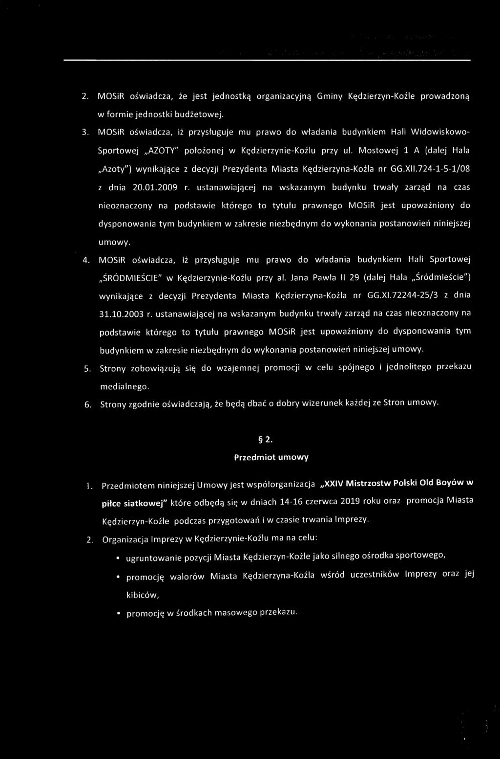 Mostowej 1 A (dalej Hala,,Azoty") wynikające z decyzji Prezydenta Miasta Kędzierzyna-Koźla nr GG.XII.724-1-5-1j08 z dnia 20.01.2009 r.