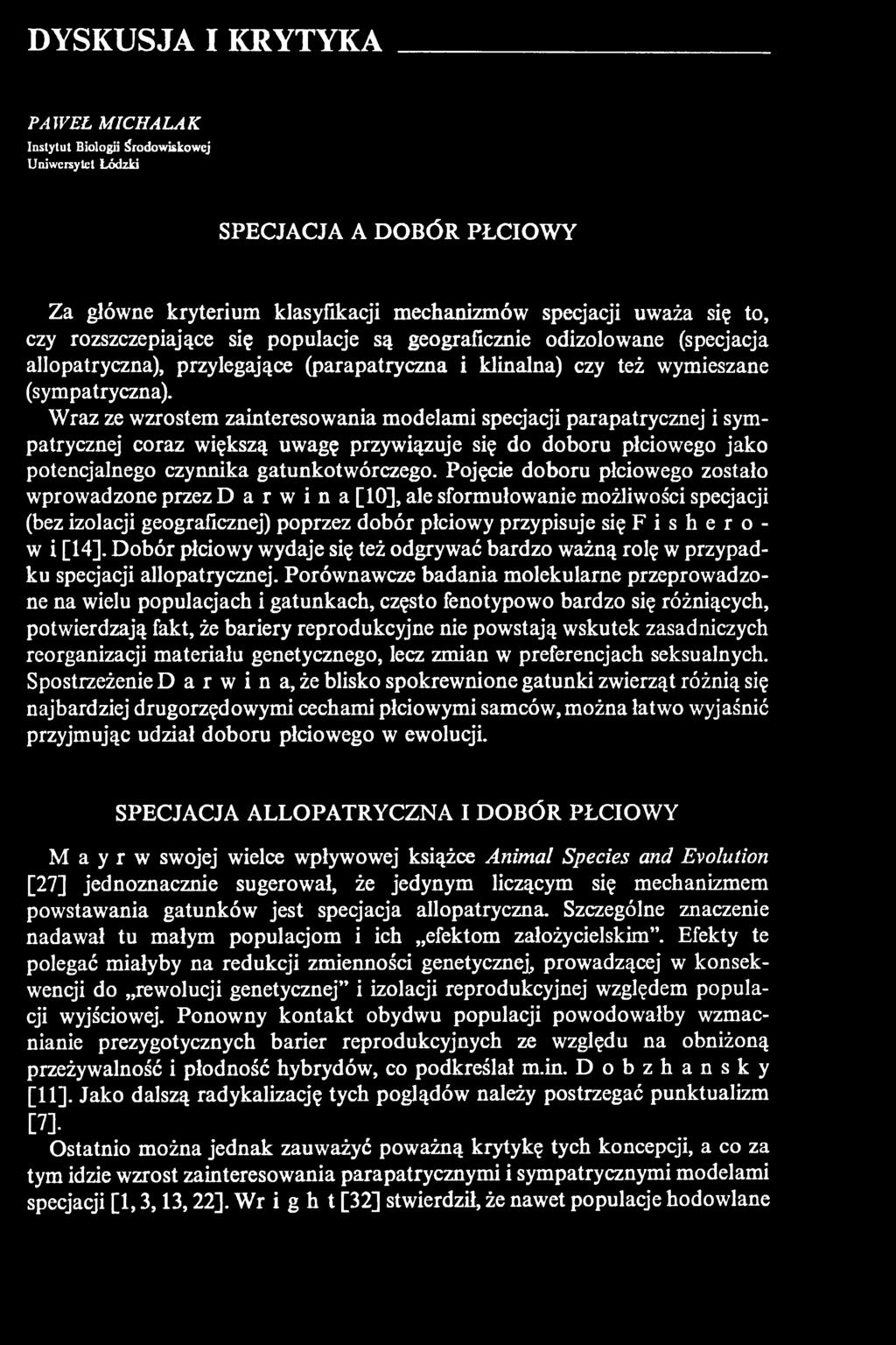 Dobór płciowy wydaje się też odgrywać bardzo ważną rolę w przypadku specjacji allopatrycznej.