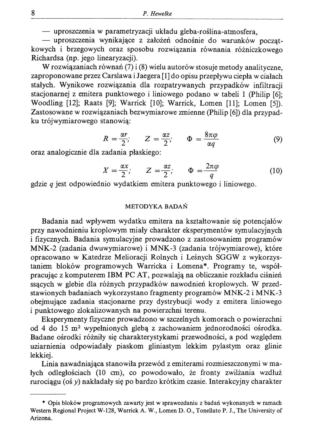 8 P. Hewelke uproszczenia w parametryzacji układu gleba-roślina-atmosfera, uproszczenia wynikające z założeń odnośnie do warunków początkowych i brzegowych oraz sposobu rozwiązania równania