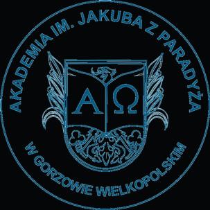 Załącznik nr 7 do Zarządzenia Nr 6/0101/2019 Rektora AJP z dnia 31 stycznia 2019 r. AKADEMIA IM. JAKUBA Z PARADYŻA W GOR ZOWIE WIELKOPOLSKIM WYDZIAŁ ul.