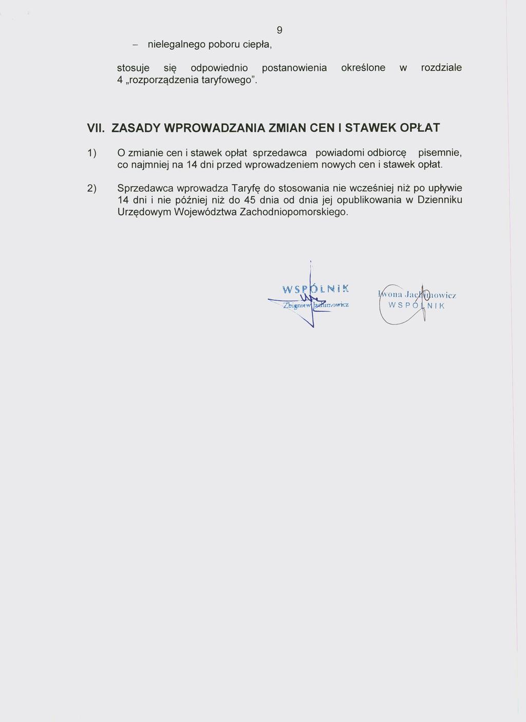Dziennik Urzędowy Województwa - nielegalnego Zachodniopomorskiego poboru ciepła, 10 Poz. 3172 9 stosuje się odpowiednio postanowienia określone w rozdziale 4 "rozporządzenia taryfowego". VII.