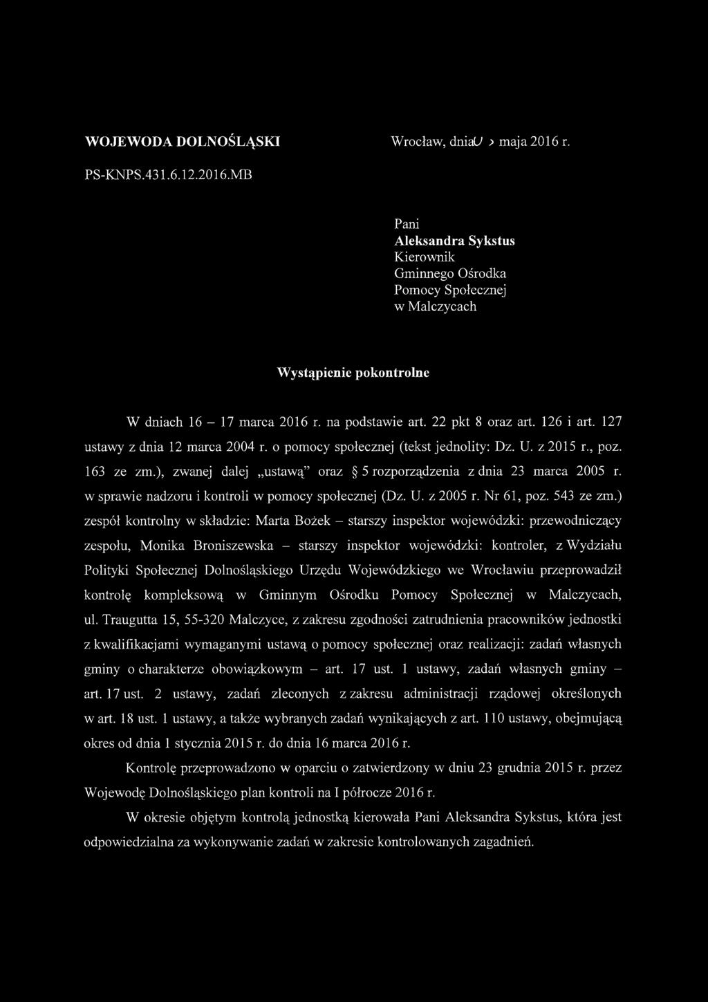 ), zwanej dalej ustawą oraz 5 rozporządzenia z dnia 23 marca 2005 r. w sprawie nadzoru i kontroli w pomocy społecznej (Dz. U. z 2005 r. Nr 61, poz. 543 ze zm.