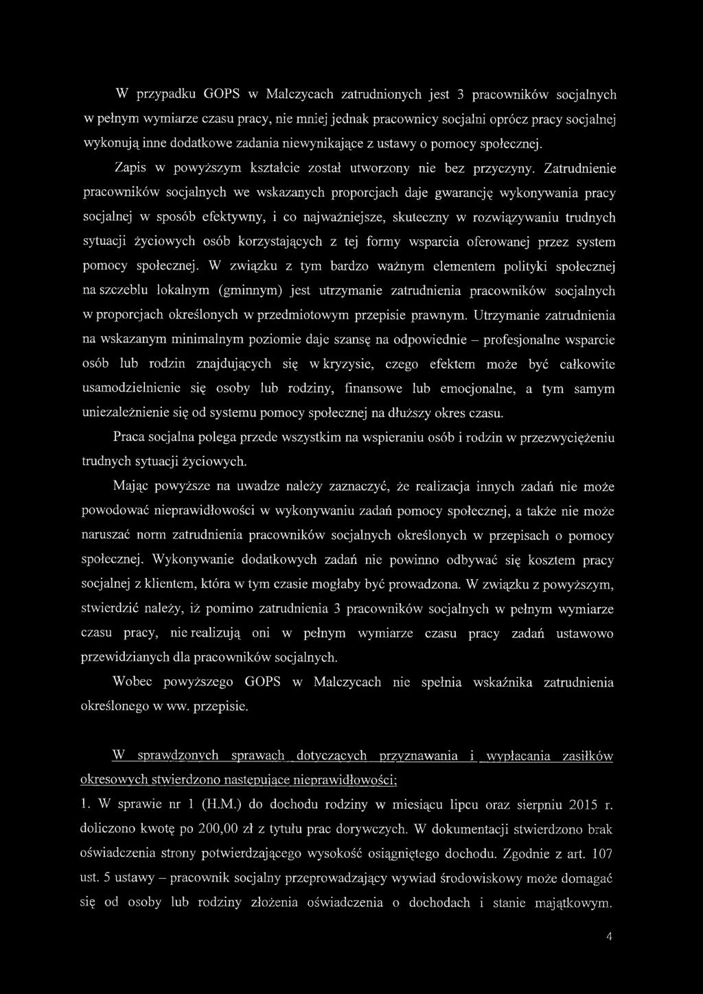 Zatrudnienie pracowników socjalnych we wskazanych proporcjach daje gwarancję wykonywania pracy socjalnej w sposób efektywny, i co najważniejsze, skuteczny w rozwiązywaniu trudnych sytuacji życiowych