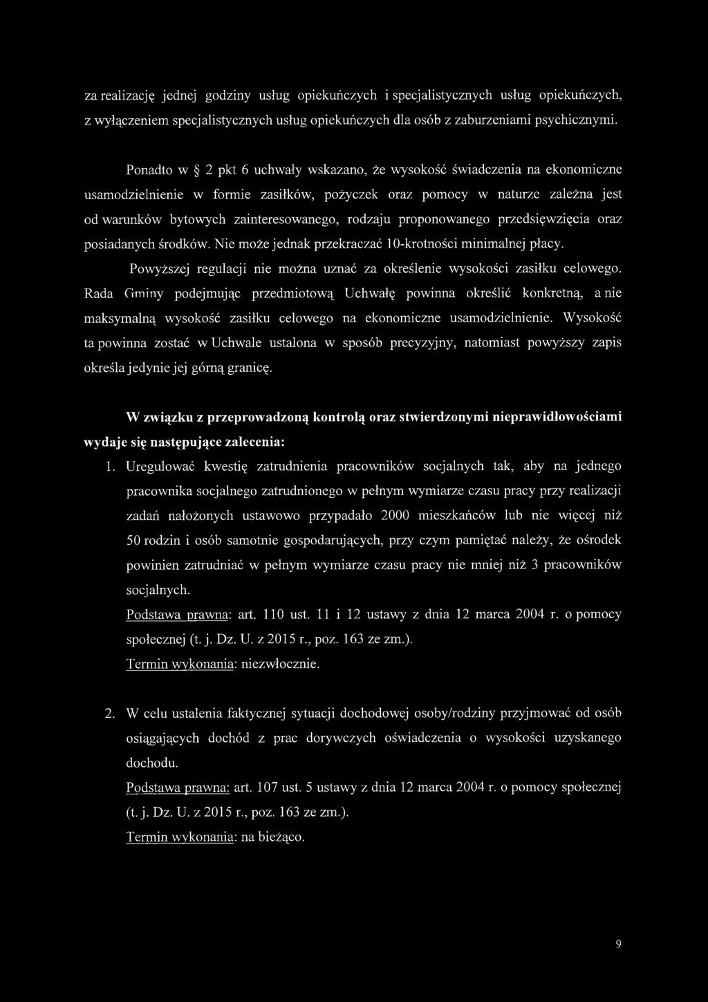 rodzaju proponowanego przedsięwzięcia oraz posiadanych środków. Nie może jednak przekraczać 10-krotności minimalnej płacy. Powyższej regulacji nie można uznać za określenie wysokości zasiłku celowego.