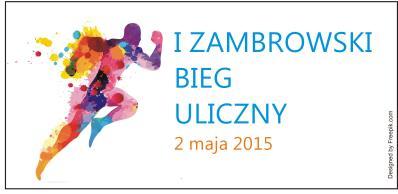 REGULAMIN I Zambrowski Bieg Uliczny 2 maja 2015 roku ORGANIZATOR Organizatorem imprezy I Zambrowski Bieg Uliczny, zwanej dalej Biegiem, jest Miasto Zambrów, NIP: 723-162-22-31 oraz Stowarzyszenie