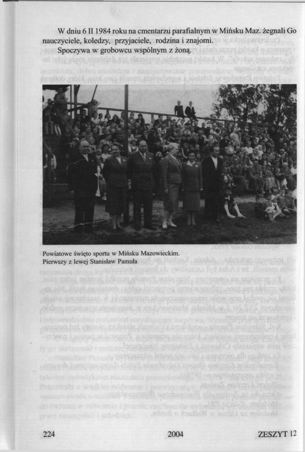 W dniu 6II 1984 roku na cmentarzu parafialnym w Mińsku Maz. żegnali Go nauczyciele, koledzy, przyjaciele, rodzina i znajomi.