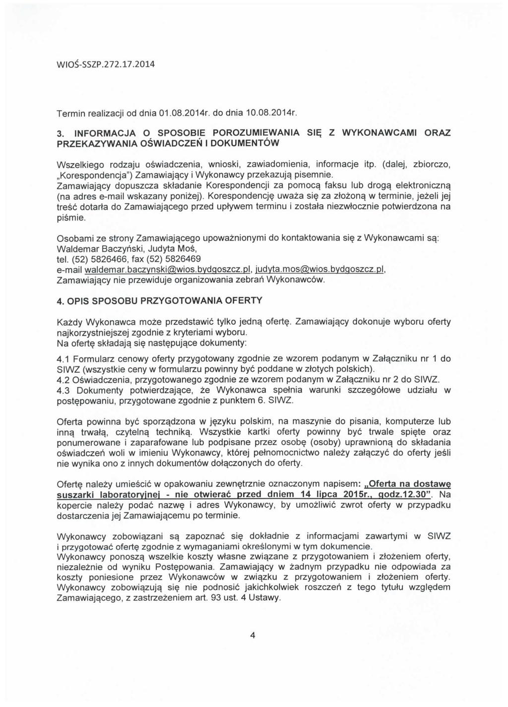 Termin realizacji od dnia 01.08.2014r. do dnia 10.08.2014r. 3.
