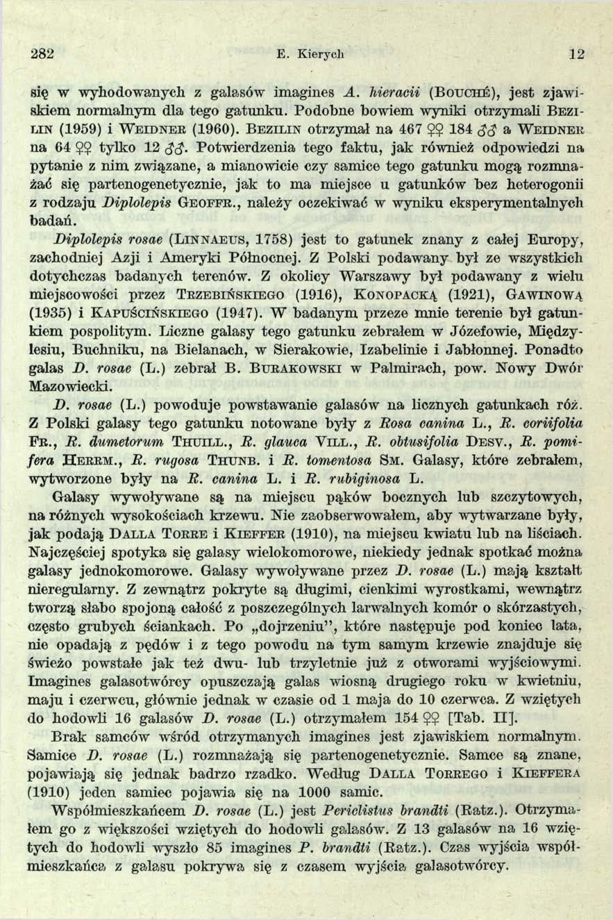 282 E. Kiery cli 12 się w wyhodowanych z galasów imagines A. hieracii ( B o u c h e ), jest zjawiskiem normalnym dla tego gatunku.