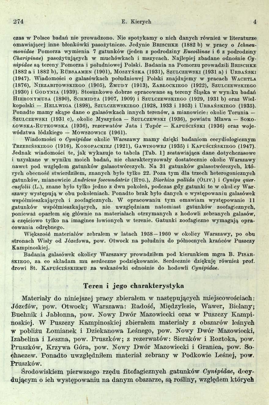 274 E. Kierych 4 czas w Polsce badań nie prowadzono. Nie spotykamy o nich danych również w literaturze omawiającej inne błonkówki pasożytnicze.