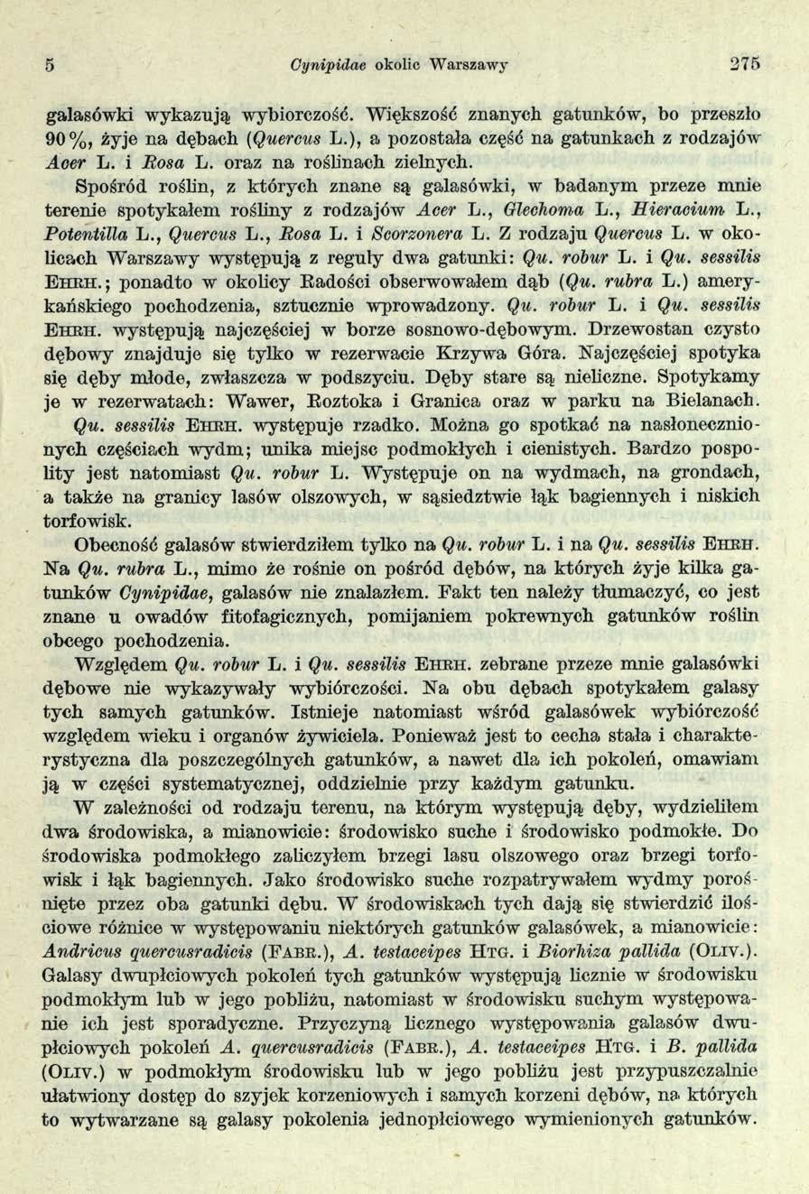 5 Gynipidae okolic Warszawy 275 galasówki wykazują wybiórczość. Większość znanych gatunków, bo przeszło 90%, żyje na dębach (Quercus L.), a pozostała część na gatunkach z rodzajów Acer L. i Rosa L.