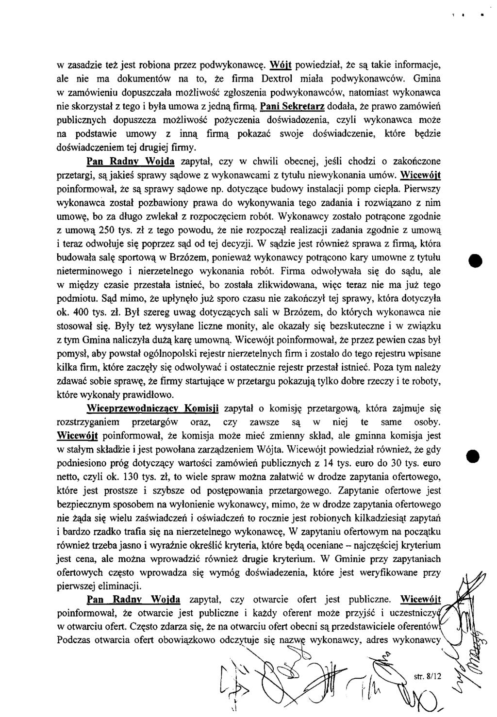 w zasadzie też jest robiona przez podwykonawcę. Wójt powiedział, że są takie informacje, ale nie ma dokumentów na to, że firma Dextrol miała podwykonawców.