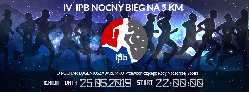 REGULAMIN IV IPB Nocnego Biegu na 5 km o Puchar Eugeniusza Jaremko - Przewodniczącego Rady Nadzorczej Spółki Iława - 25 Maj 2019 r. Godz. 22:00 I. CEL 1.
