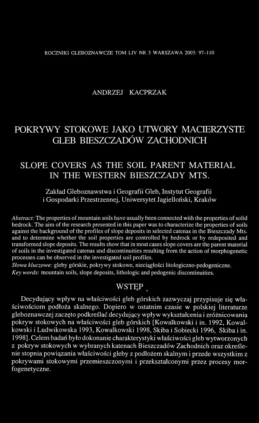 Zakład Gleboznawstwa i Geografii Gleb, Instytut Geografii i Gospodarki Przestrzennej, Uniwersytet Jagielloński, Kraków Abstract: The properties of mountain soils have usually been connected with the