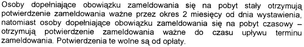 miesi¹ce". Druki te przyjmowane s¹ prawid³owo i zawieraj¹ dane wymagane przepisami cytowanej ustawy o ewidencji ludnoœci i dowodach osobistych oraz rozporz¹dzeñ wykonawczych.
