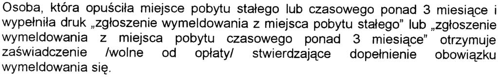 zameldowania siê na pobyt czasowy - otrzymuj¹ potwierdzenie zameldowania wa ne do czasu up³ywu terminu zameldowania. Potwierdzenia te wolne s¹ od op³aty.
