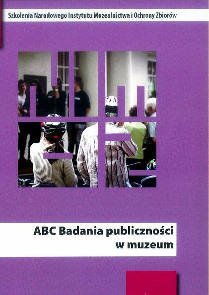 ABC Badania publiczności w muzeum Piotr Tadeusz Kwiatkowski, Beata Nessel- Łukasik, ABC Badania