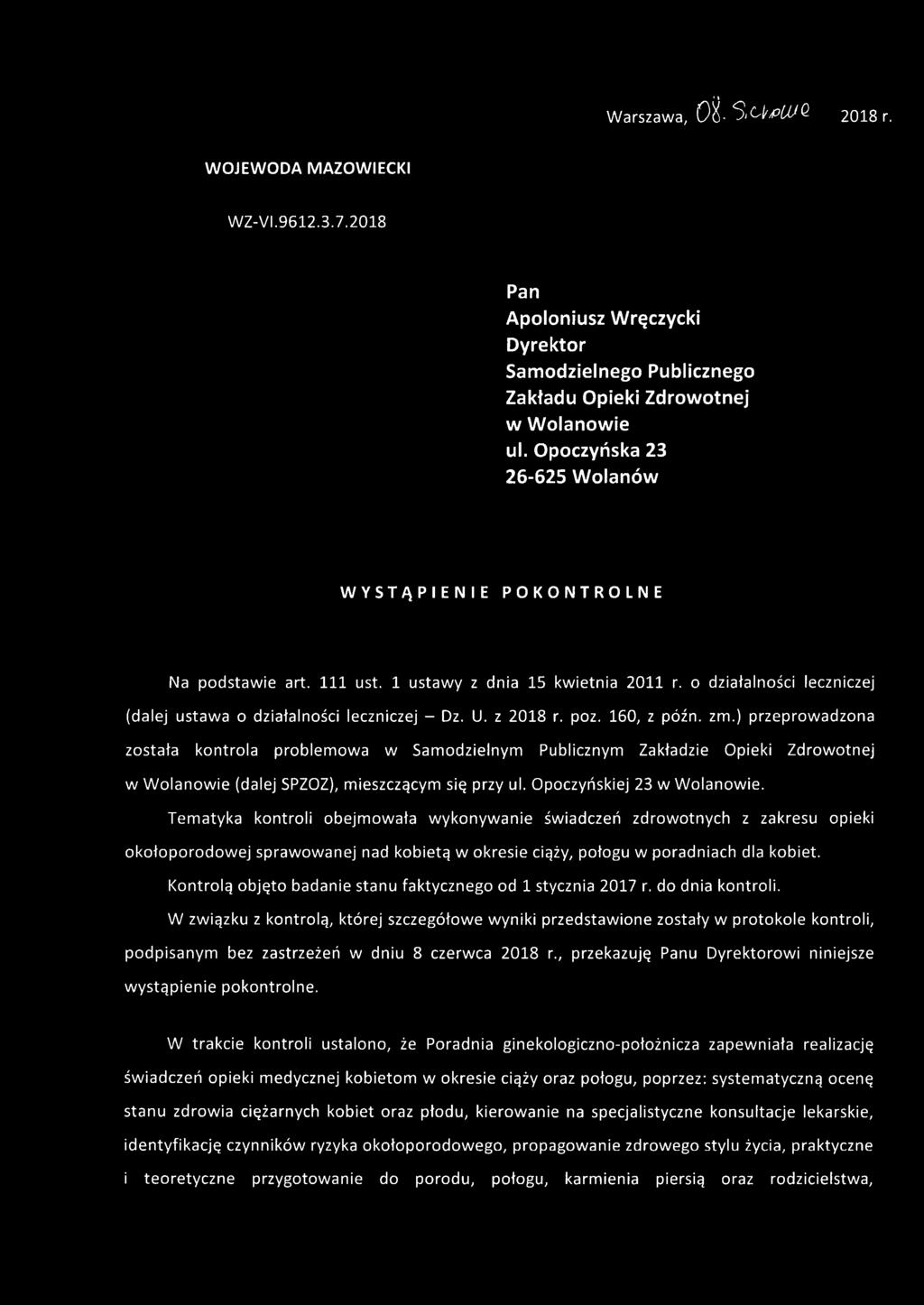 poz. 160, z późn. zm.) przeprowadzona została kontrola problemowa w Samodzielnym Publicznym Zakładzie Opieki Zdrowotnej w Wolanowie (dalej SPZOZ), mieszczącym się przy ul. Opoczyńskiej 23 w Wolanowie.