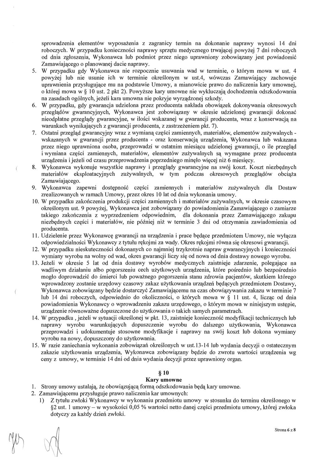 sprowadzenia elementów wyposa żenia z zagranicy termin na dokonanie naprawy wynosi 14 dni roboczych.