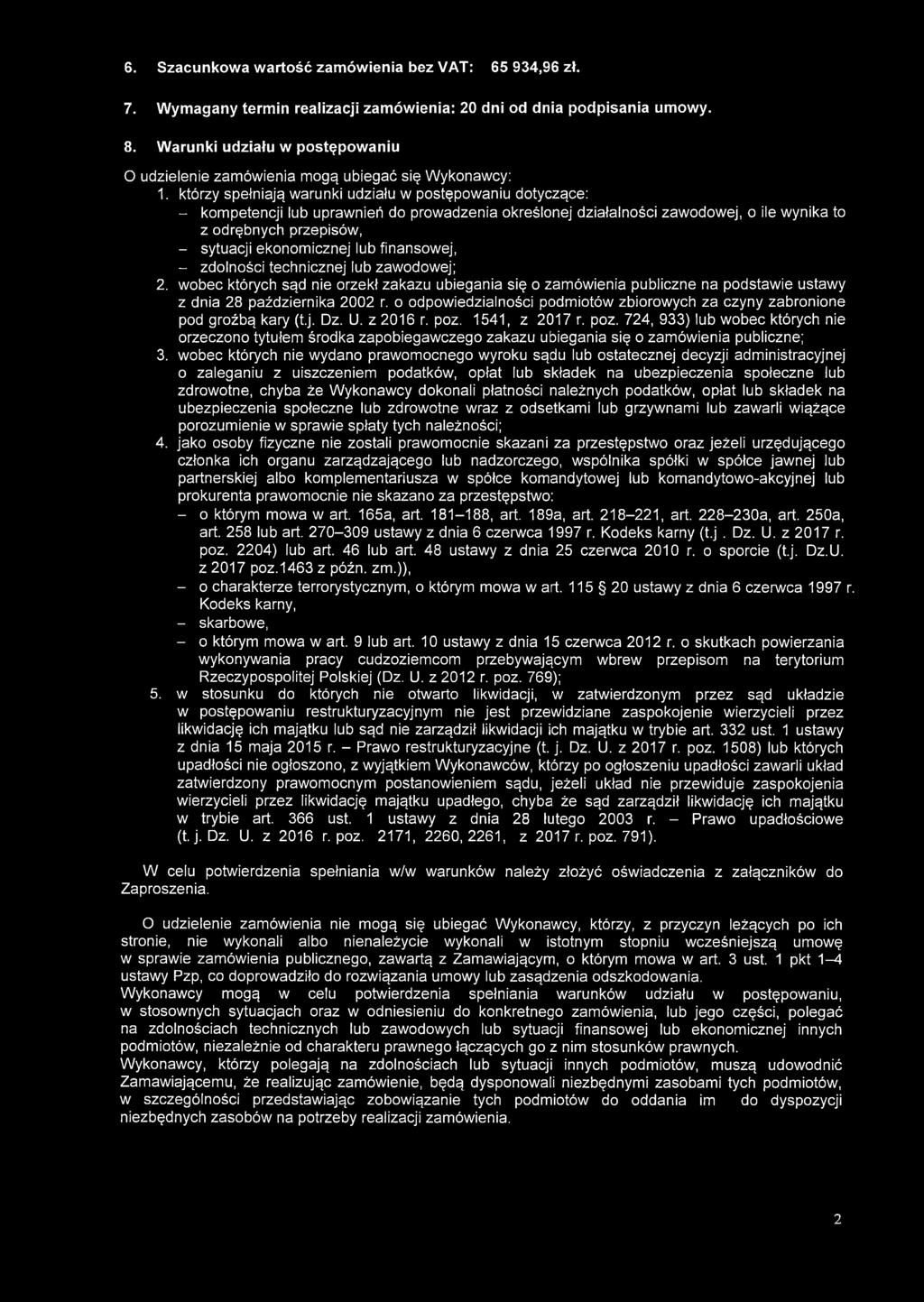 którzy spełniają warunki udziału w postępowaniu dotyczące: - kompetencji lub uprawnień do prowadzenia określonej działalności zawodowej, o ile wynika to z odrębnych przepisów, - sytuacji ekonomicznej