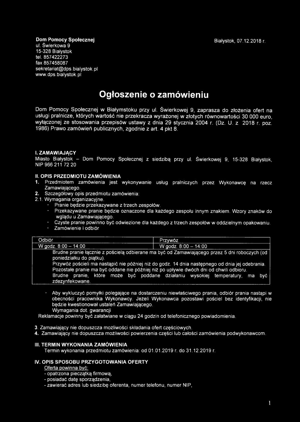 Świerkowej 9, zaprasza do złożenia ofert na usługi pralnicze, których wartość nie przekracza wyrażonej w złotych równowartości 30 000 euro, wyłączonej ze stosowania przepisów ustawy z dnia 29