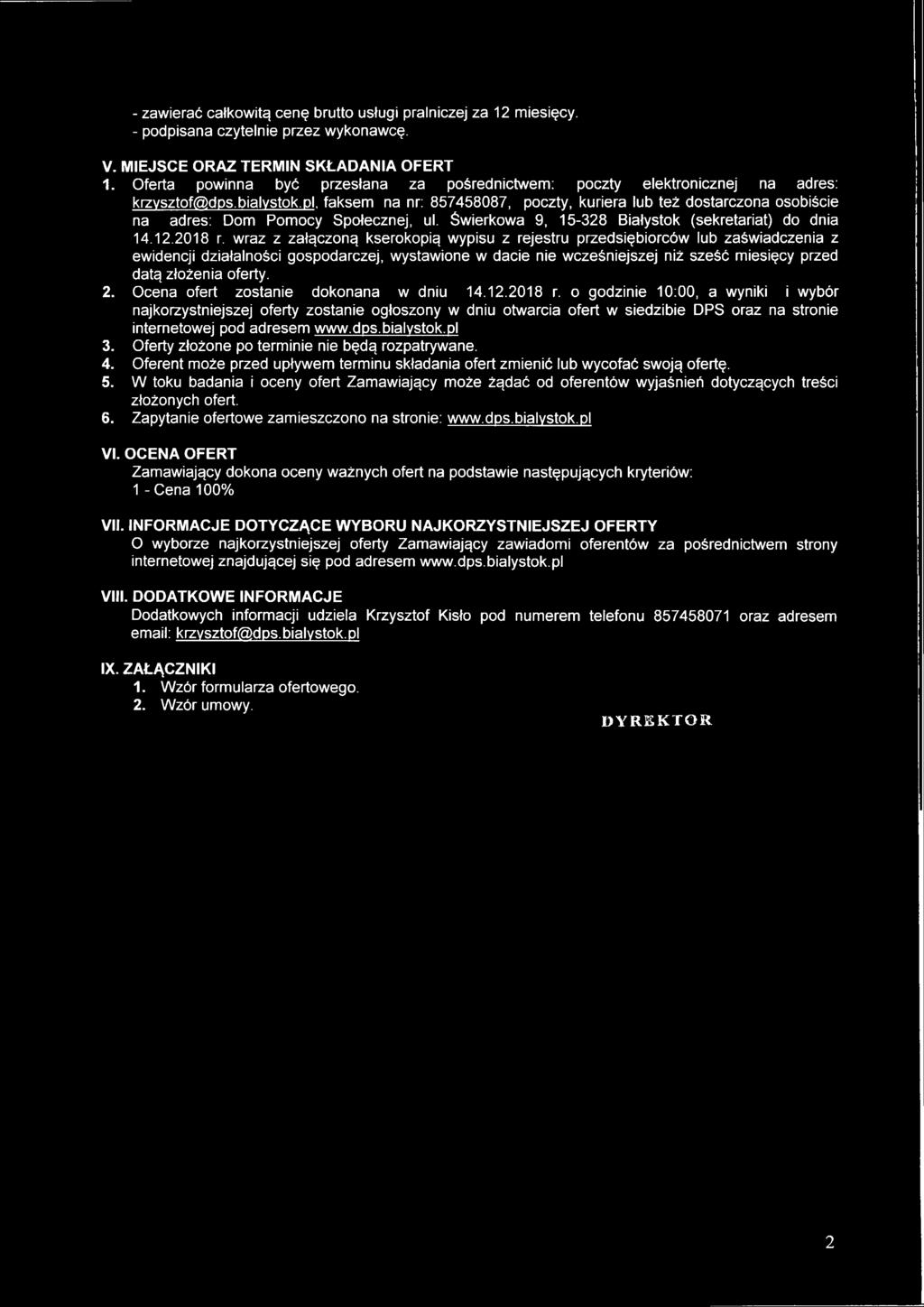 faksem na nr: 857458087, poczty, kuriera lub też dostarczona osobiście na adres: Dom Pomocy Społecznej, ul. Świerkowa 9, 15-328 Białystok (sekretariat) do dnia 14.12.2018 r.