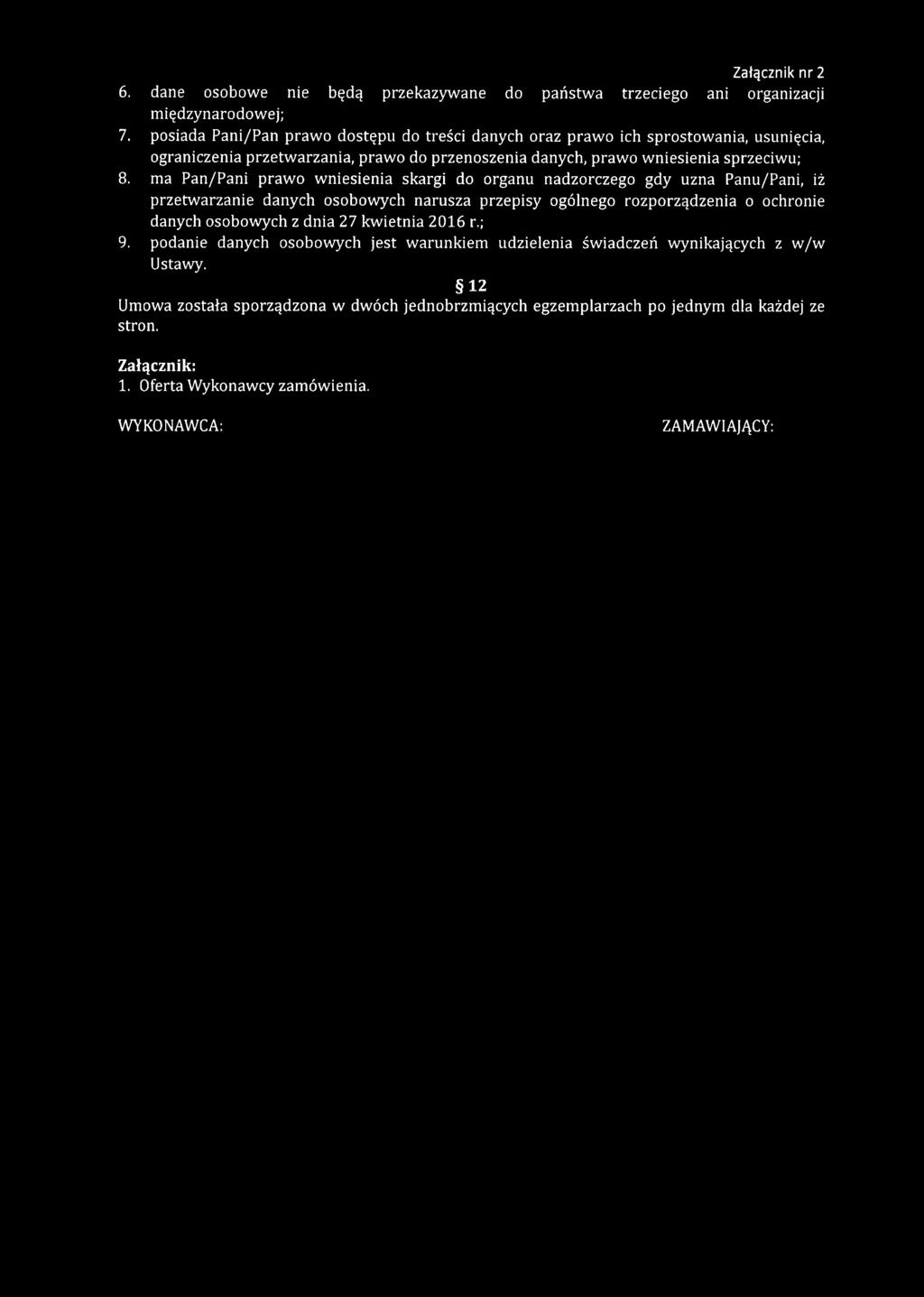 ma Pan/Pani praw o w niesienia skargi do organu nadzorczego gdy uzna Panu/Pani, iż przetw arzanie danych osobowych narusza przepisy ogólnego rozporządzenia o ochronie danych osobowych z dnia 27