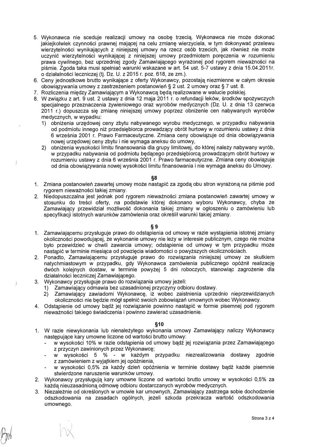 5. Wykonawca nie sceduje realizacji umowy na osob ę trzecią.
