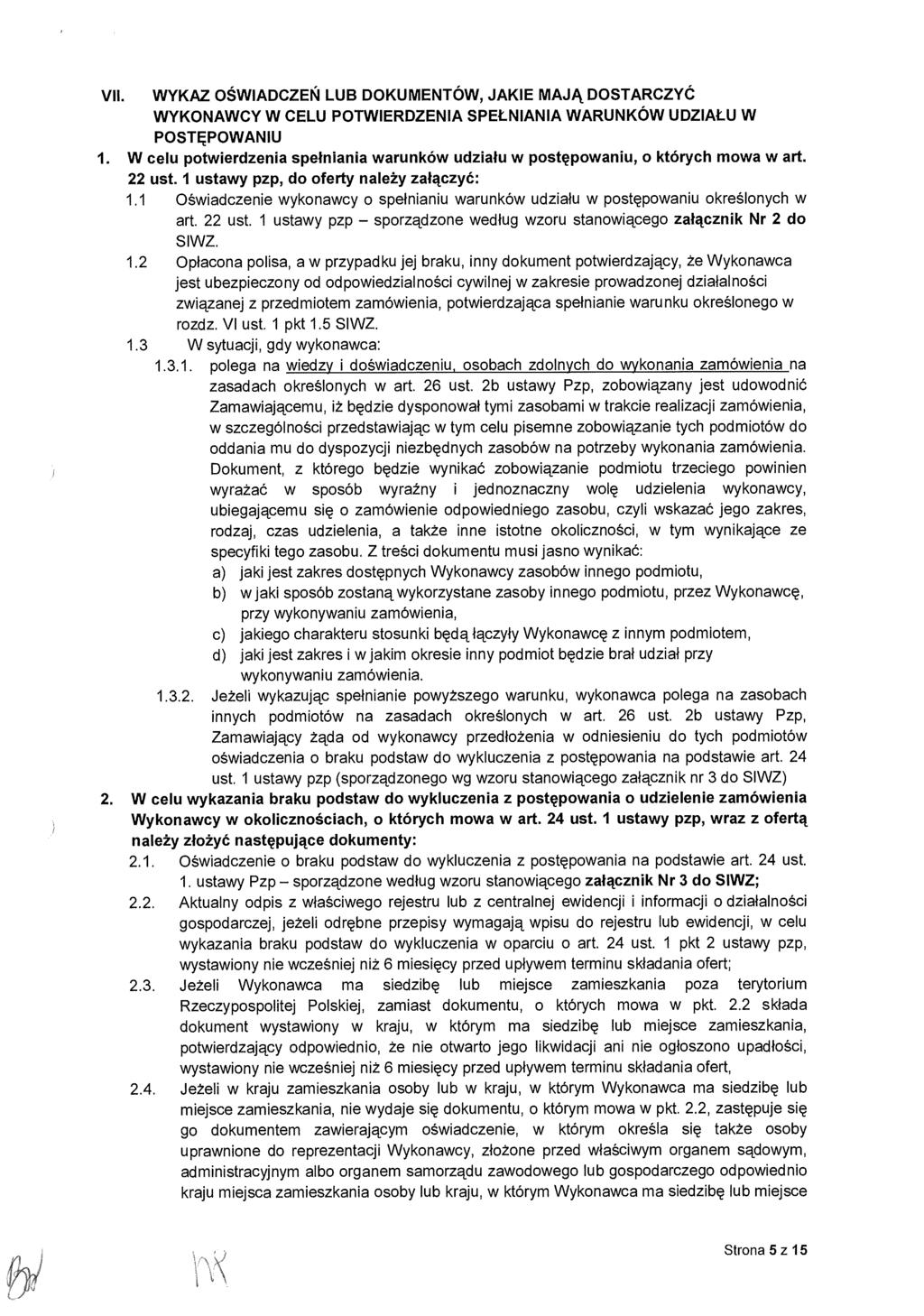 VII. WYKAZ OŚWIADCZE Ń LUB DOKUMENTÓW, JAKIE MAJ Ą DOSTARCZYĆ WYKONAWCY W CELU POTWIERDZENIA SPEŁ NIANIA WARUNKÓW UDZIAŁU W POSTĘPOWANIU 1.