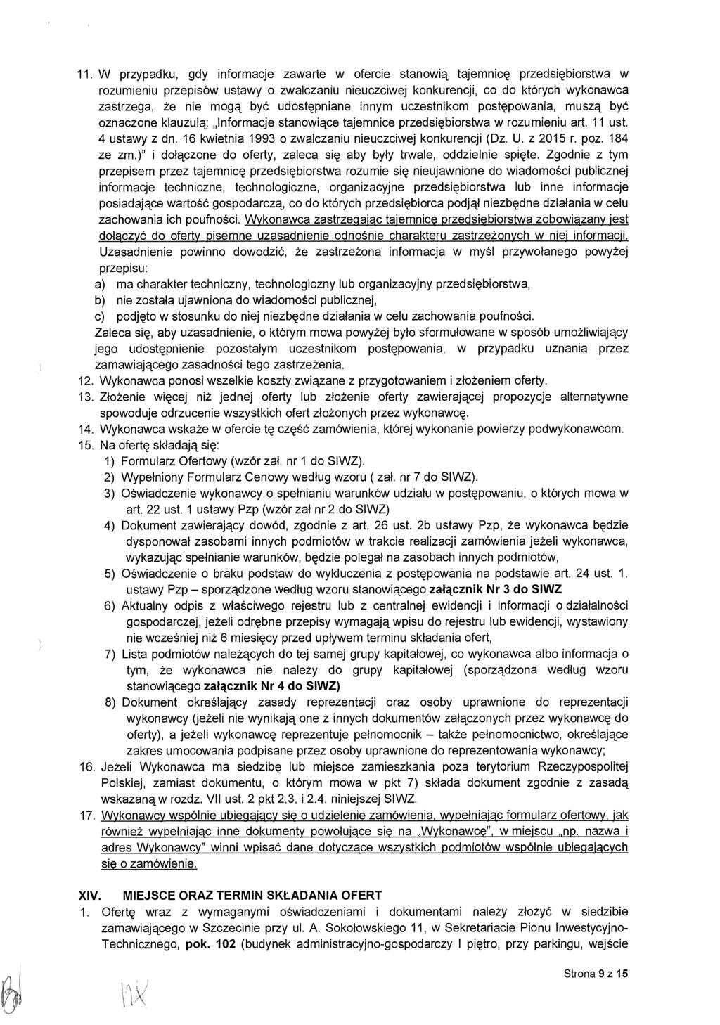 11. W przypadku, gdy informacje zawarte w ofercie stanowi ą tajemnicę przedsi ębiorstwa w rozumieniu przepisów ustawy o zwalczaniu nieuczciwej konkurencji, co do których wykonawca zastrzega, że nie