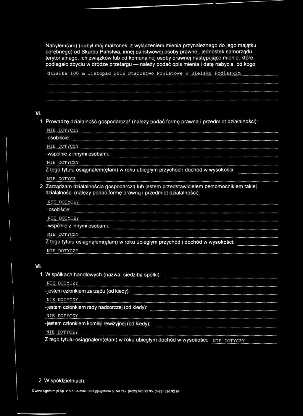 Podlaskim VI. 1. Prowadzę działalność gospodarczą2 (należy podać formę prawną i przedmiot działalności):... -osobiście:.n.i.e.. 91 Yę_ZY......... -wspólnie z innymi osobami:,ni.e...potyczy.