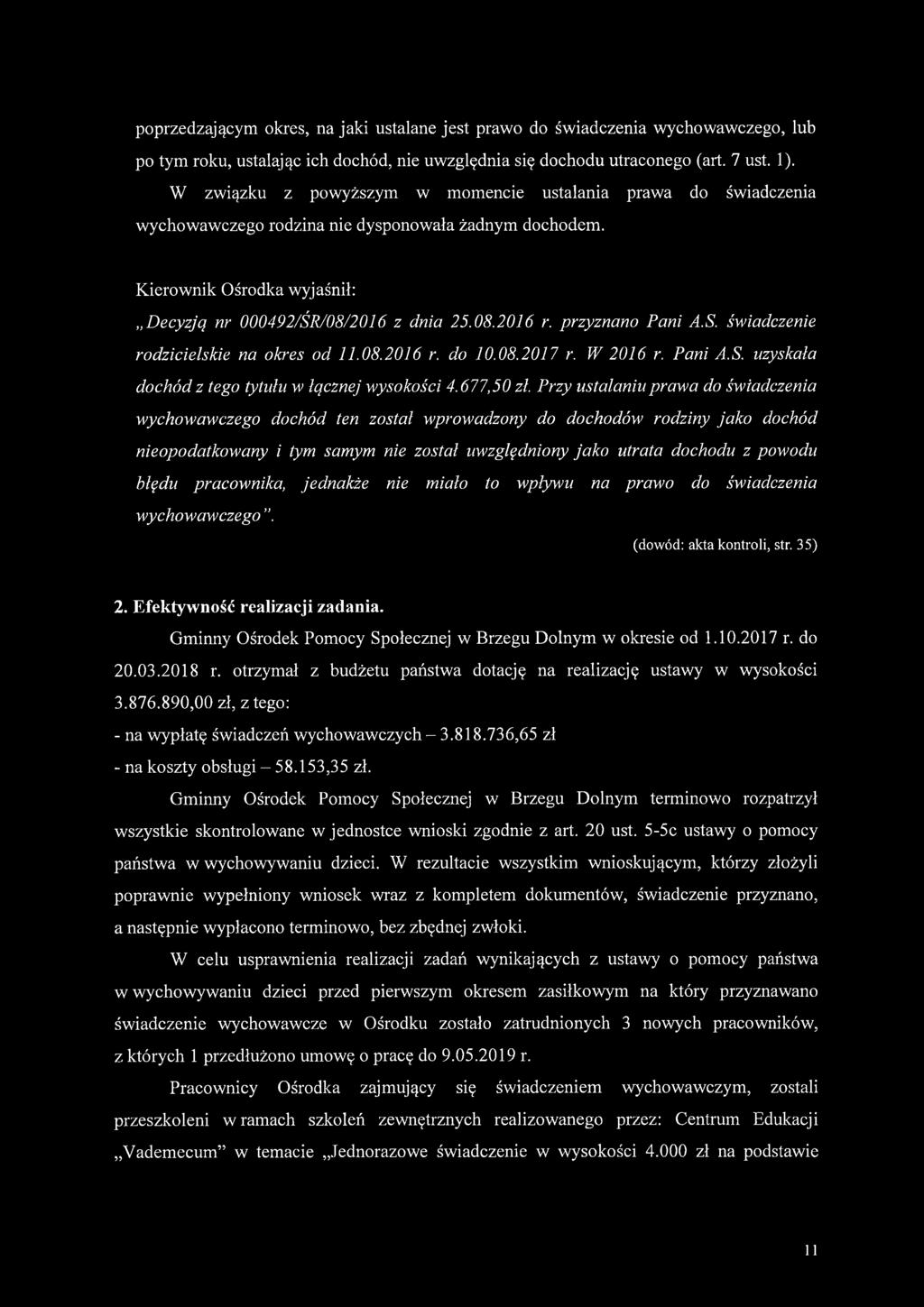 przyznano Pani A.S. świadczenie rodzicielskie na okres od 11.08.2016 r. do 10.08.2017 r. W 2016 r. Pani A.S. uzyskała dochód z tego tytułu w łącznej wysokości 4.677,50 zł.